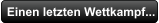 Einen letzten Wettkampf...